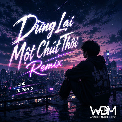 Dừng Lại Một Chút Thôi (Remix)
