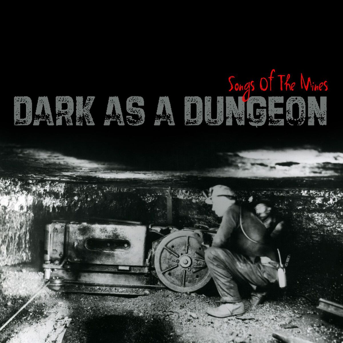 Album cover of Dark As A Dungeon: Songs Of The Mines