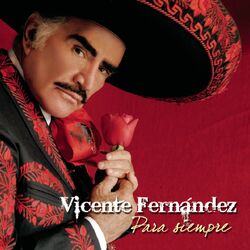 Cover of Vicente Fernandez Para Siempre