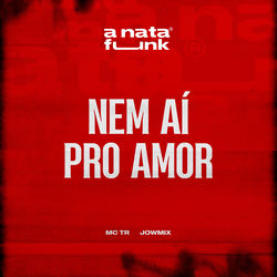 Cover of Nem Aí Pro Amor by undefined