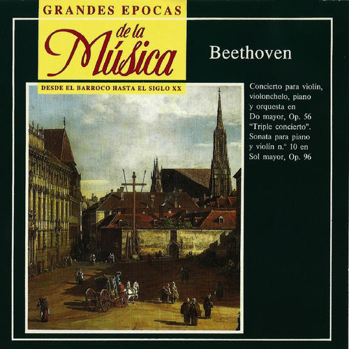 Grandes Épocas de la Música. Beethoven: Concierto Op. 56, Sonata No. 10 Op.96