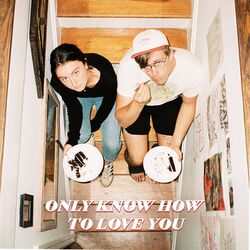 Cover of Only Know How to Love You