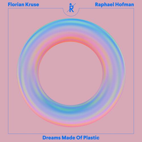  Florian Kruse, Raphael Hofman - Dreams Made Of Plastic (2025) 