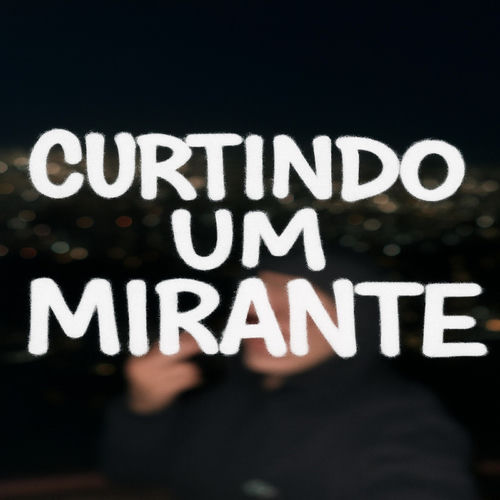 CURTINDO UM MIRANTE