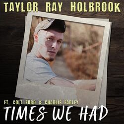 Cover of Times We Had (feat. Colt Ford & Charlie Farley)