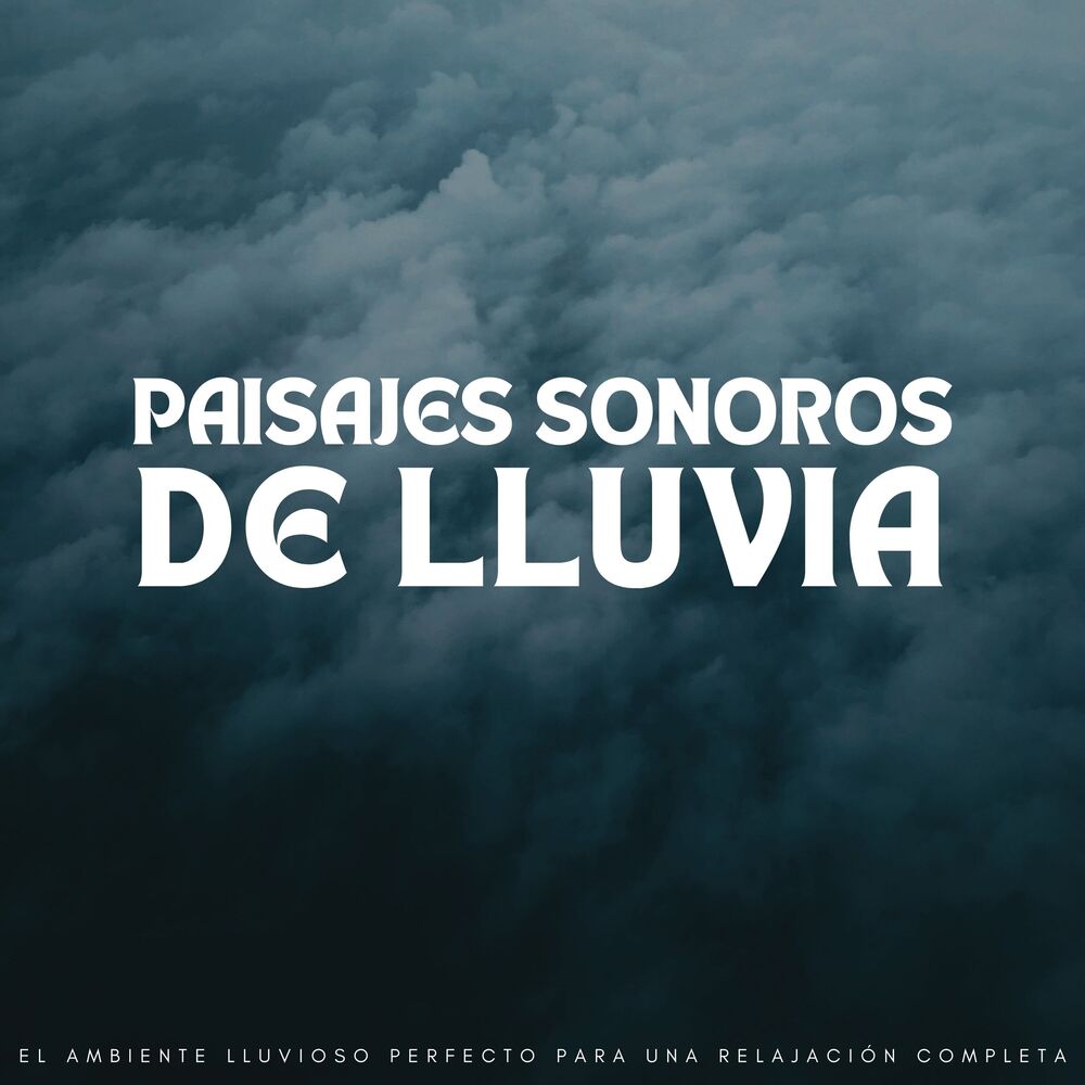 Picture of Paisajes Sonoros De Lluvia: El Ambiente Lluvioso Perfecto Para Una Relajación Completa