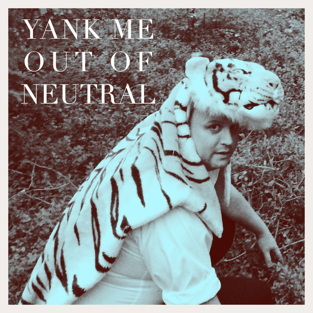 Picture of Yank me out of neutral