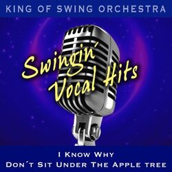 Cover of Swingin' Vocal Hits (I Know Why / Don't Sit Under the Apple Tree)