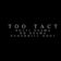 Too Tact