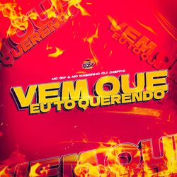 VEM QUE EU TO QUERENDO