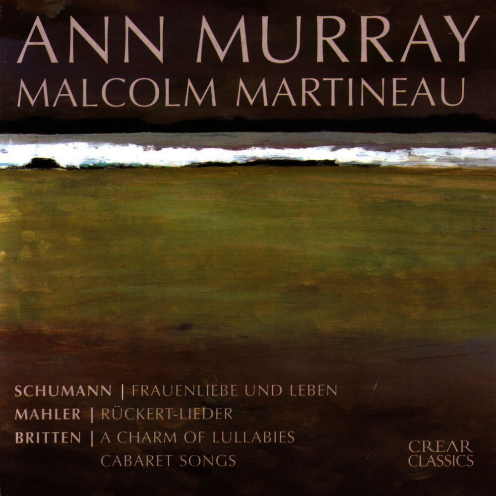 Picture of Schumann: Frauenliebe und Leben • Mahler: Rückert Lieder • Britten: A Charm of Lullabies; Cabaret Songs