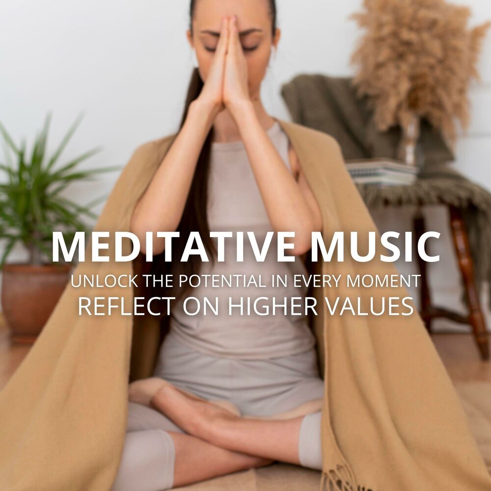 Picture of Meditative Music: Unlock the Potential in Every Moment, Reflect on Higher Values