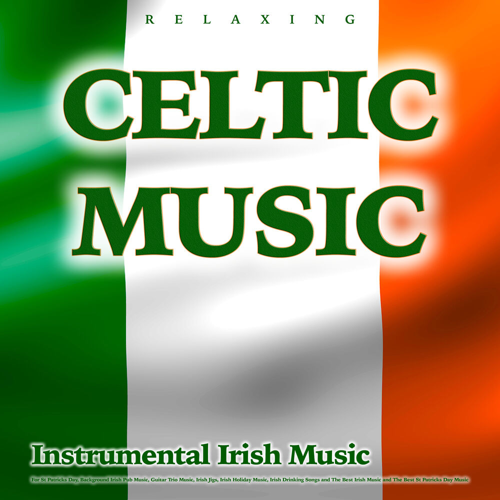 Picture of Relaxing Celtic Music: Instrumental Irish Music For St Patricks Day, Background Irish Pub Music, Guitar Trio Music, Irish Jigs, Ir