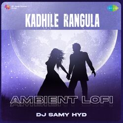 Cover of Kadhile Rangula (Ambient Lofi)