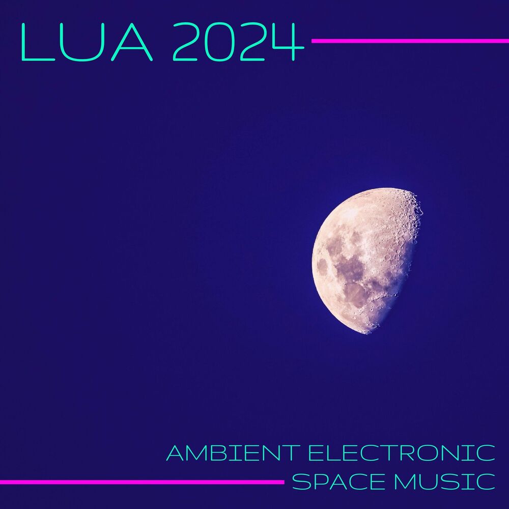 Picture of Lua 2024 - Ambient Electronic Space Music