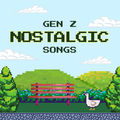 Gen Z Nostalgic Songs