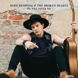 Cover of We Will Never Die (feat. Kody Redwing and The Broken Hearts)