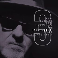 Cover of Paul Carrack Live: The Independent Years, Vol. 3 (2000 - 2020)