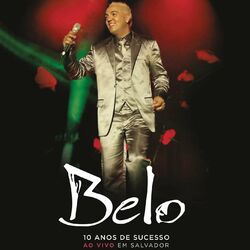 Cover of Belo - 10 Anos de Sucesso (Deluxe)