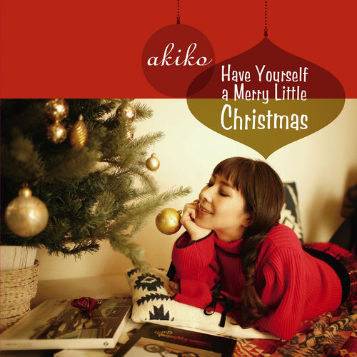 akiko - Have Yourself a Merry Little Christmas | Deezer