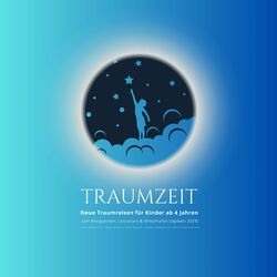 TRAUMZEIT - Neue Traumreisen für Kinder ab 4 Jahren zum Entspannen, Loslassen & Einschlafen (Update 2025) (Stressreduktion, Innere Balance, Entspannung, Einschlafmeditation, Einschlafgeschichte)