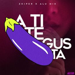 Cover of A TI TE GUSTA (feat. Alu Mix)