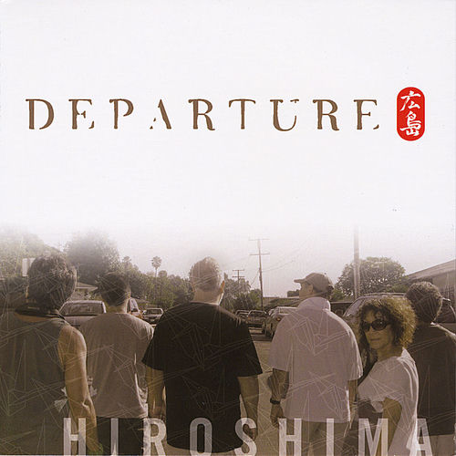 Hiroshima - Departure | Deezer