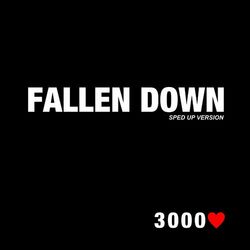 Cover of Fallen Down - Sped Up Version