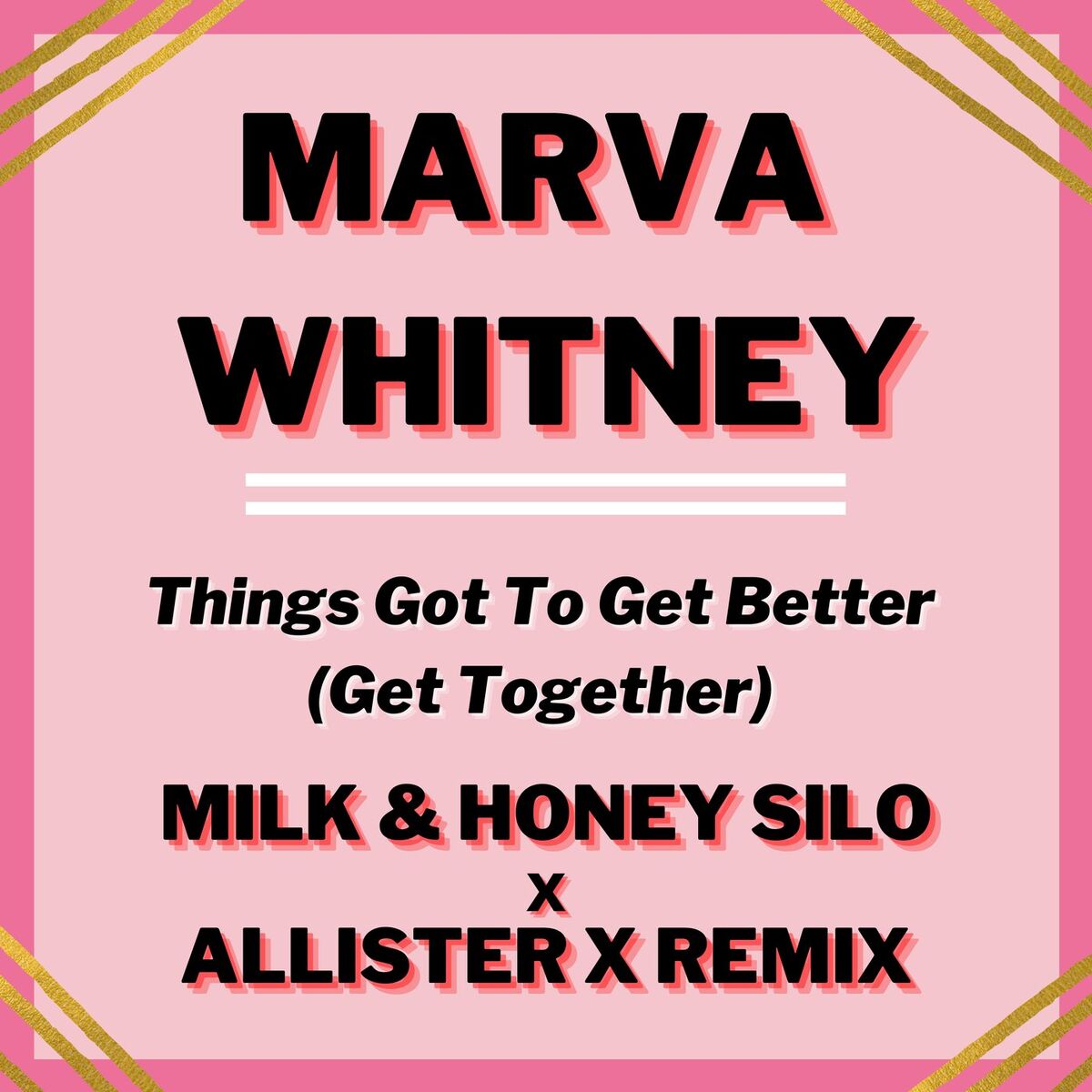 Album cover of Things Got To Get Better (Get Together) (Milk & Honey Silo x Allister X Remix)