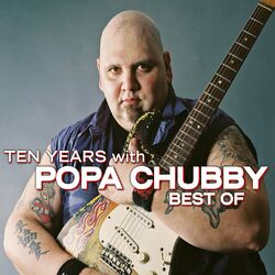 Cover of Ten Years with Popa Chubby (Best Of)