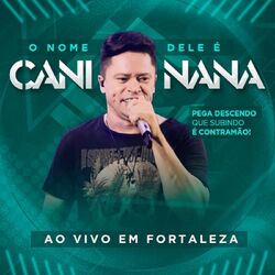 Cover of O Nome Dele É Caninana, ao Vivo em Fortaleza