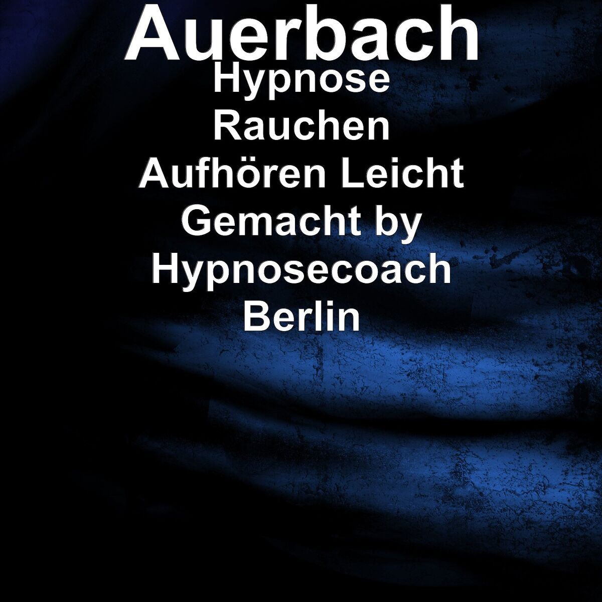 Album cover of Hypnose Rauchen Aufhören Leicht Gemacht by Hypnosecoach Berlin