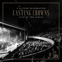 Cover of Casting Crowns: A 20 Year Celebration Live at The Ryman