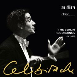 Cover of Sergiu Celibidache: The Berlin Recordings (1945 - 1957)