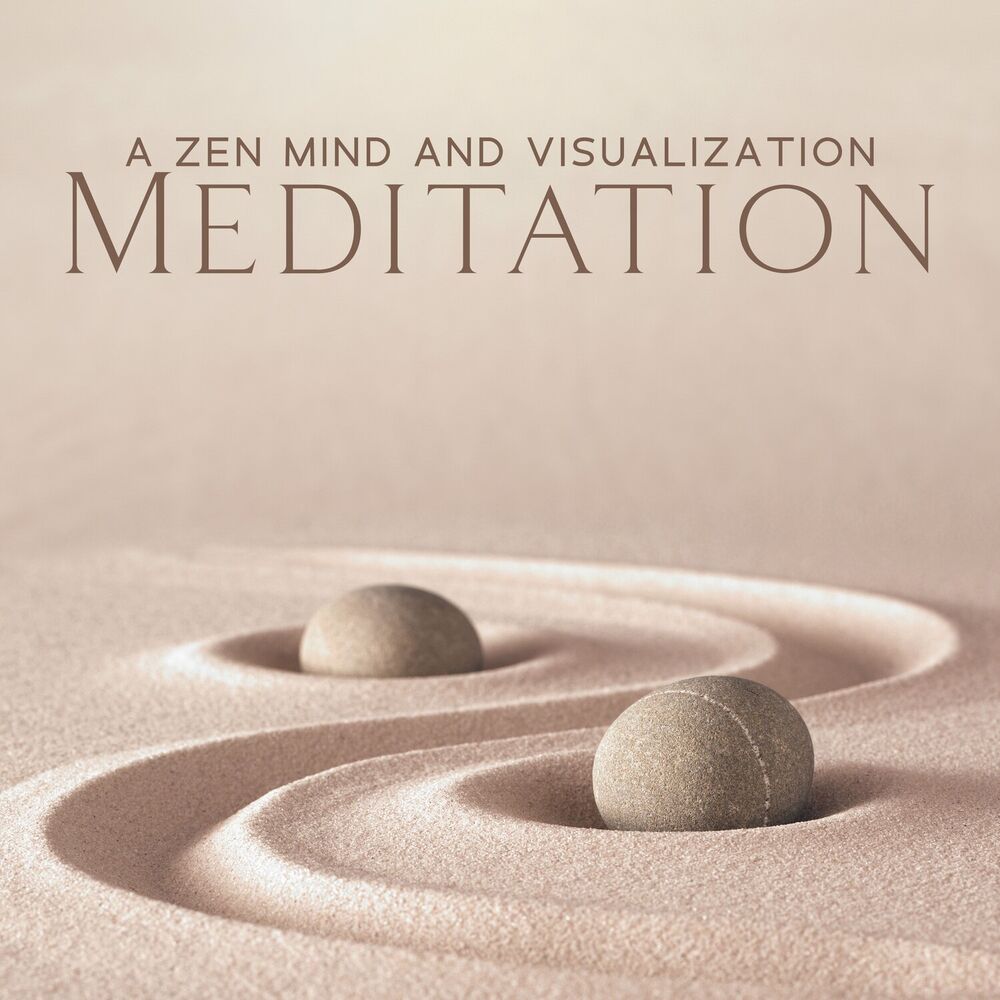 Picture of A Zen Mind and Visualization Meditation: Experience Pure Mindfulness and Relaxation