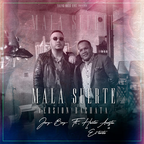 Mala Suerte (Version Bachata) [feat. Hector Acosta El Torito] by Jory Boy - 119 BPM
