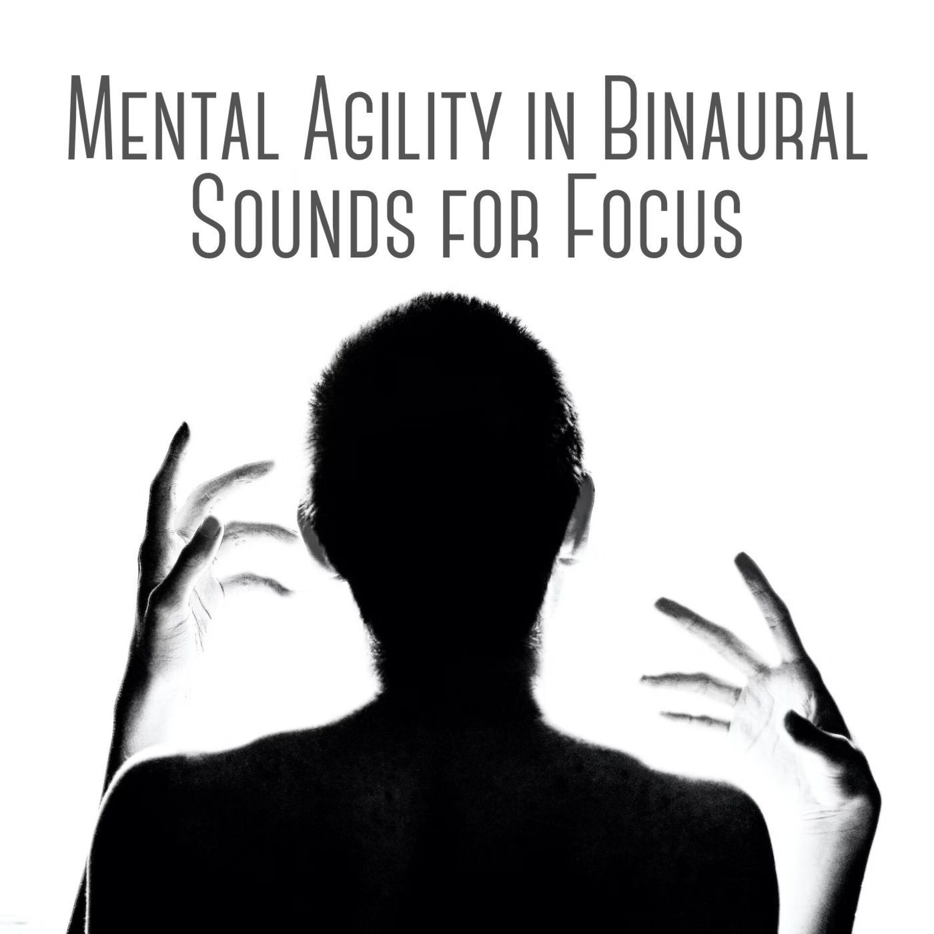 Album cover of Mental Agility in Binaural Sounds for Focus