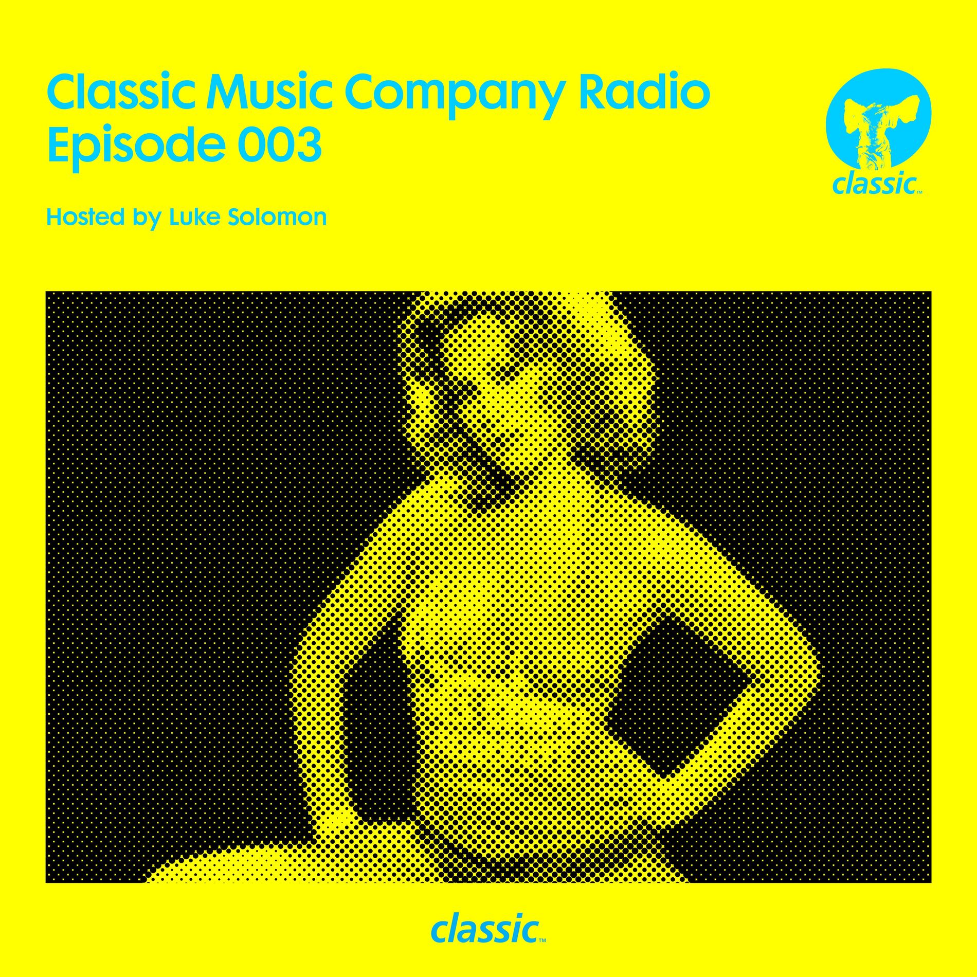 Album cover of Classic Music Company Radio Episode 003 (hosted by Luke Solomon)