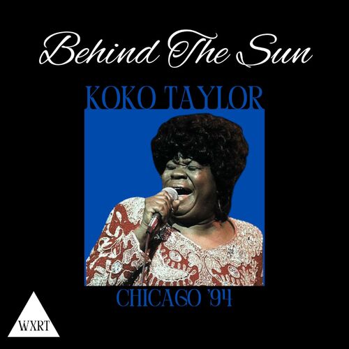 Koko Taylor - Behind The Sun (Live Chicago '94) | Deezer