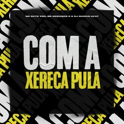 Com a Xereca Pula