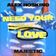 Need Your Love
