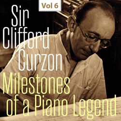 Cover of Milestones of a Piano Legend: Sir Clifford Curzon, Vol. 6
