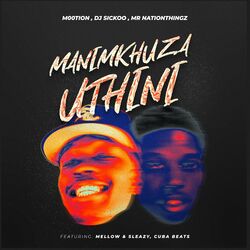 Cover of Manimkhuza Uthini (feat. Mellow & Sleazy & Cuba Beats)