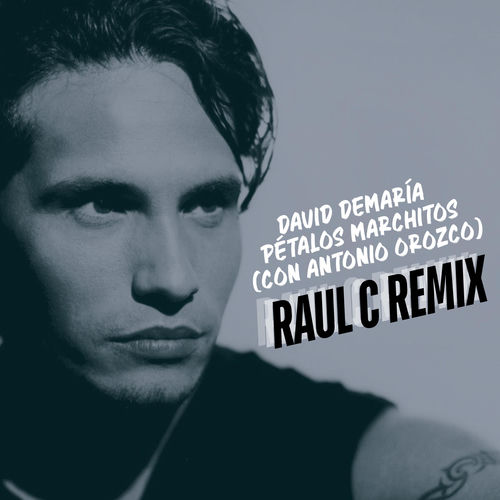 Pétalos Marchitos (Con Antonio Orozco) (Raul C Remix)