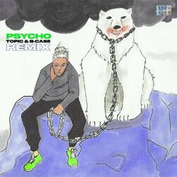 Cover of Psycho! (Topic & B-Case Remix)
