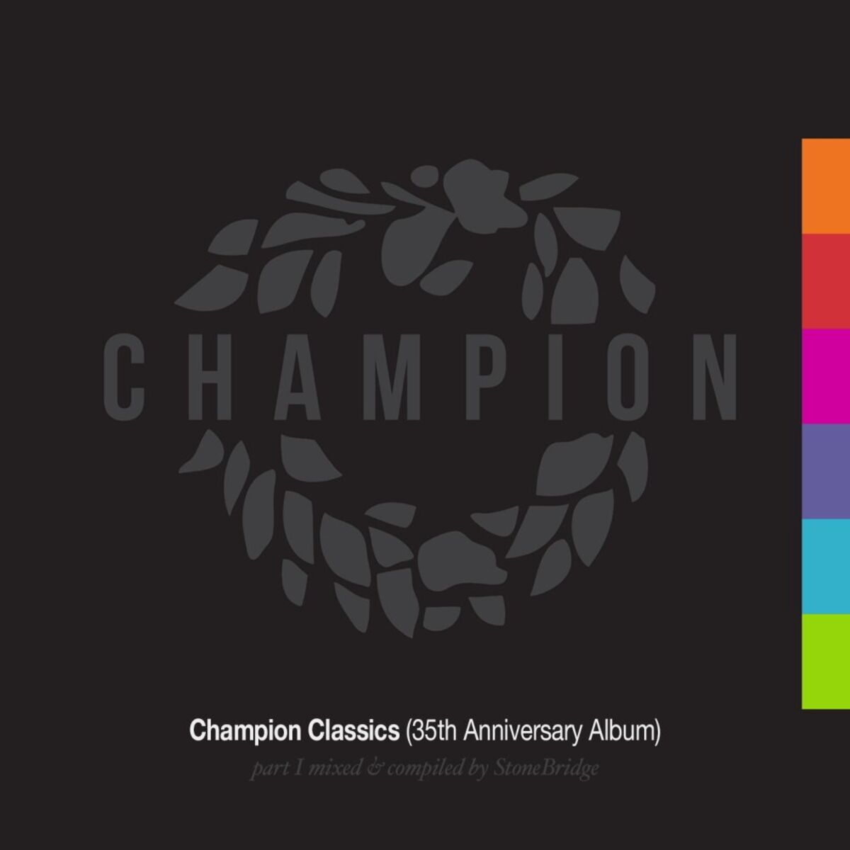 Album cover of Champion Classics (35th Anniversary Album) Part 1 mixed & compiled by StoneBridge