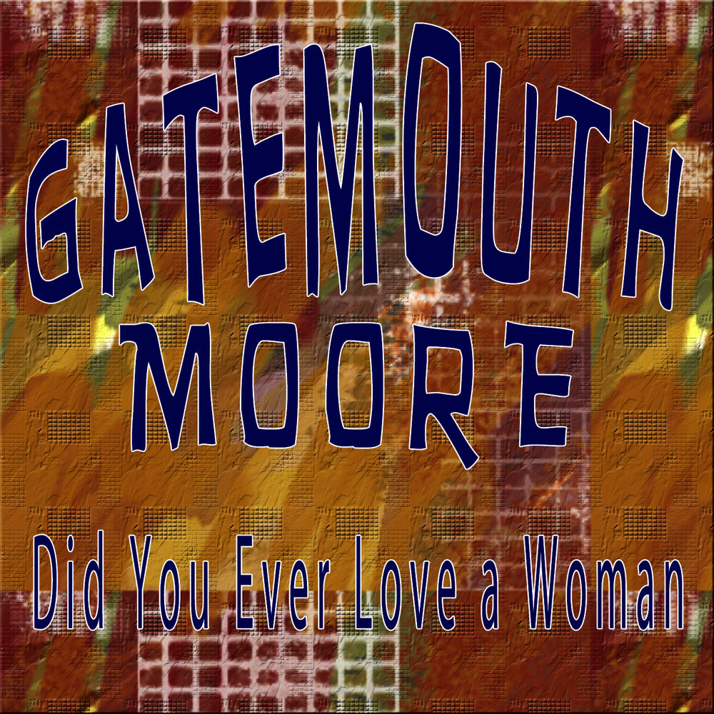 Picture of Gatemouth Moore, Did You Ever Love a Woman
