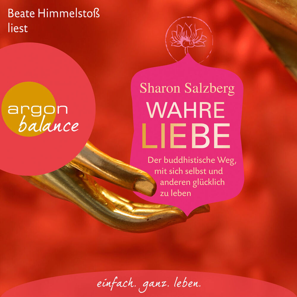 Picture of Wahre Liebe - Der buddhistische Weg, mit sich selbst und anderen glücklich zu leben (Gekürzte Lesefassung)
