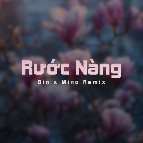 Rước Nàng (Mino Remix)