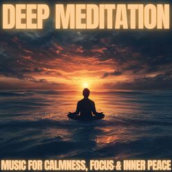 Cover of Deep Meditation: Music for Calmness, Focus & Inner Peace